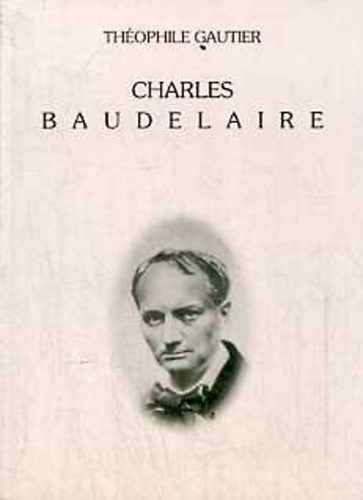 Tophile Gautier - Charles Baudelaire