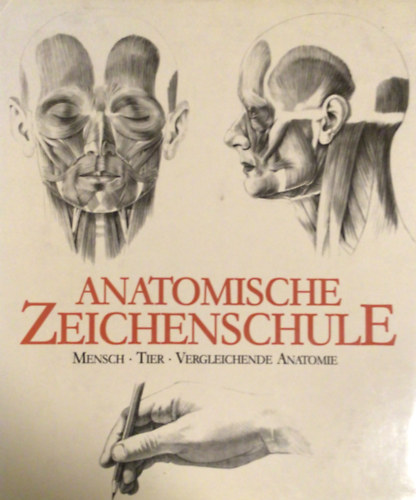 András Szunyoghy; György Fehér - Anatomische Zeichenschule - Mensch, Tier, Vergleichende Anatomie