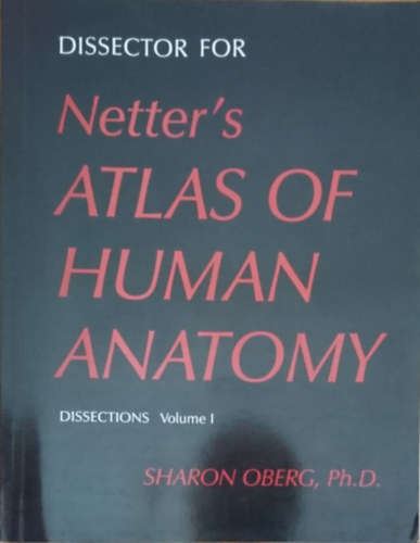 Sharon Oberg Ph.D. - Dissector for Netter's "Atlas of Human Anatomy" Volume I.