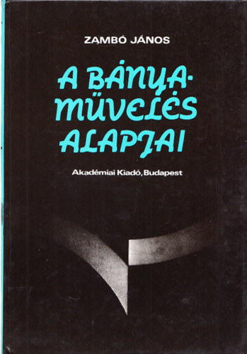 Zamb� J�nos - A b�nyam�vel�s alapjai