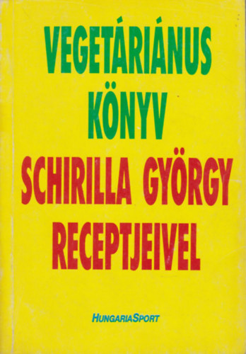 Kratochwill Tivadar  (szerk) - Vegetrinus knyv - Schirilla Gyrgy receptjeivel (Dediklt)