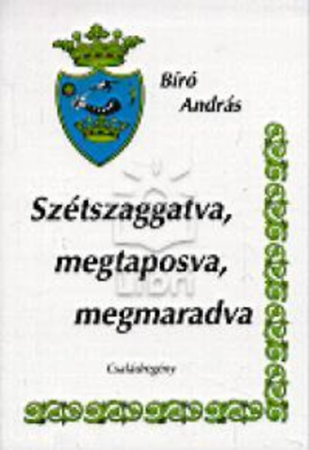 Br Andrs - Sztszaggatva, megtaposva, megmaradva