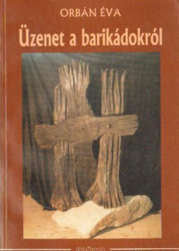 Orb�n �va - �zenet a barik�dokr�l II.