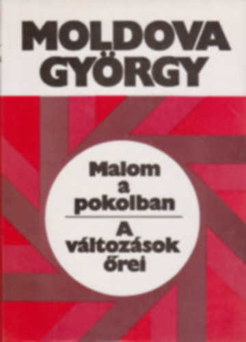 Moldova Gyrgy - 2 db Moldova knyv: Malom a pokolban - A vltozsok rei - Negyven prdiktor