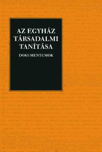Tomka-Goj�k  (szerk.) - Az egyh�z t�rsadalmi tan�t�sa - Dokumentumok