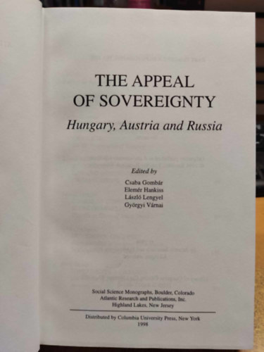 Csaba Gomb�r, Hankiss Elem�r, Lengyel L�szl�, V�rnai Gy�rgyi B�la K. Kir�ly - The Appeal of Sovereignty: Hungary, Austria and Russia (Atlantic Studies on Society in Change No. 96)