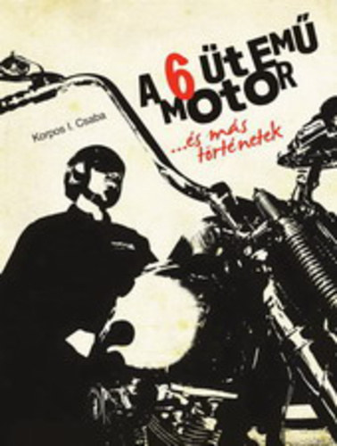 Korpos I. Csaba - A 6 tem motor s ms trtnetek...