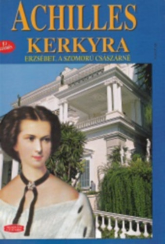 Achilles Kerkyra - Erzsbet, a szomor csszrn