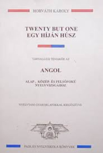 Horváth Károly - Twenty but one - Egy híján húsz