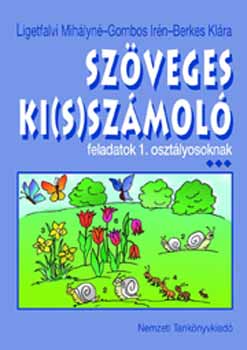Ligetfalvi Mihályné; Gombos Irén; Berkes Klára - Szöveges ki(s)számoló 1.o.