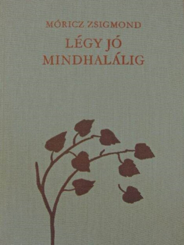M�ricz Zsigmond - L�gy j� mindhal�lig