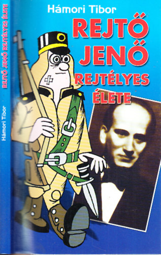 Hámori Tibor - Rejtő Jenő rejtélyes élete (3., bővített kiadás)