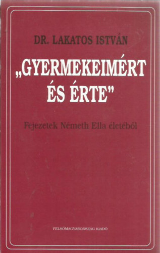 Lakatos Istv�n - ""Gyermekeim�rt �s �rte""