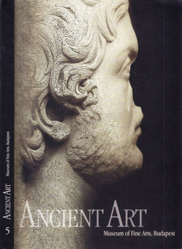 Szilgyi Jnos Gyrgy - Ancient Art - Department of Antiquities - Handbook of the Permanent Exhibition