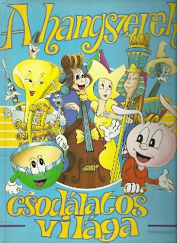 Stéphane Gris -Cathia De Léone - A HANGSZEREK CSODÁLATOS VILÁGA