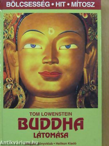 Tom Lowenstein - Buddha ltomsa FILOZFIA S MEDITCI A MEGVILGOSODS SVNYE, SZENT HELYEK
