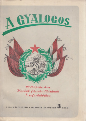 Kir�ly B�la  (szerk.) - A gyalogos (1950. m�rcius - m�sodik �vfolyam - 3. sz�m) (katonai foly�irat)