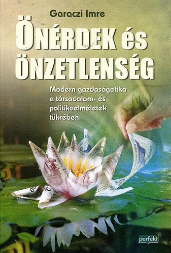 Garaczi Imre - Önérdek és önzetlenség