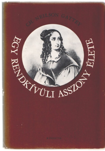 Ch. Neilson Gattey - Egy rendk�v�li asszony �lete