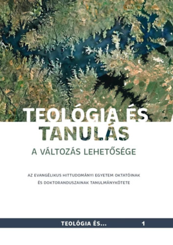 Balogn� Vincze Katalin  Kod�csy-Simon Eszter  Seres-Busi Etelka - Teol�gia �s tanul�s - a v�ltoz�s lehet�s�ge