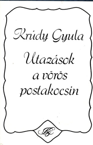Kr�dy Gyula - Utaz�sok a v�r�s postakocsin I.