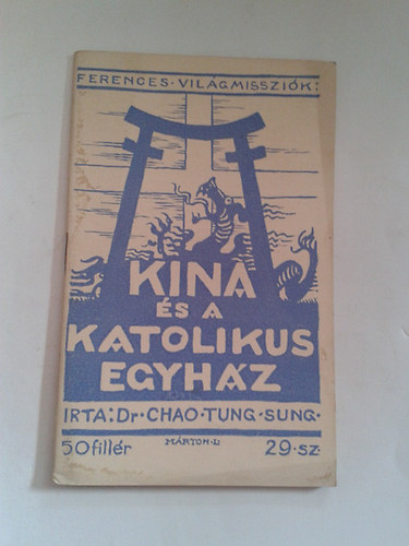Dr. Chao Tung - Kína És A Katolikus Egyház. (Ferences Missziók)
