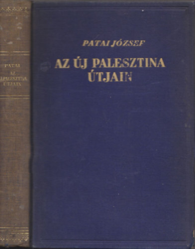 Patai J�zsef - Az �j Palesztina �tjain