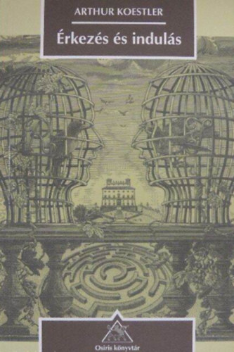 Arthur Koestler - Érkezés és indulás