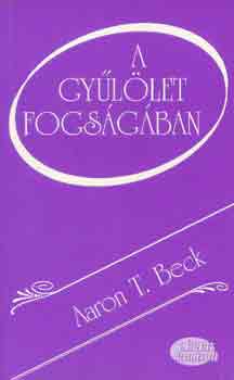Aaron T. Beck - A gyűlölet fogságában