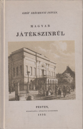 Széchenyi István - Magyar játékszinrűl (Reprint)