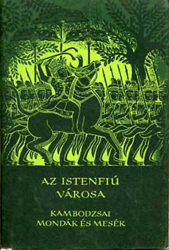 Az Istenfi vrosa (Kambodzsai mondk s mesk) - Npek mesi - Eurpa Knyvkiad