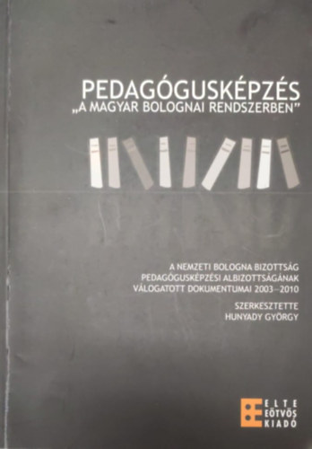 szerk. Hunyady György - Pedagógusképzés "a magyar bolognai rendszerben"