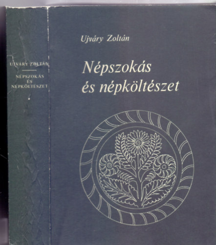 Ujvry Zoltn - Npszoks s npkltszet - Vlogatott tanulmnyok (A Hajd-Bihar megyei mzeumok kzlemnyei)