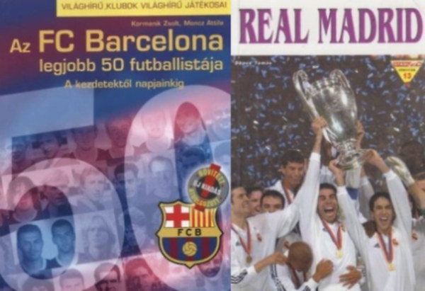 Kormanik Zsolt, Moncz Attila D�nes Tam�s - 2 db k�nyv vil�gh�r� spanyol futballklubokr�l: Az FC Barcelona legjobb 50 futballist�ja - A kezdetekt�l napjainkig (�j, b�v�tett, �tdolgozott kiad�s) + Real Madrid