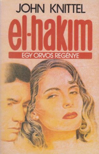 John Knittel - El-Hakim - Egy orvos reg�nye