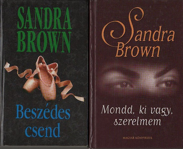Sandra Brown - Mondd, ki vagy, szerelmem + Beszdes csend (2 ktet)