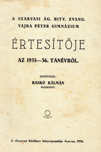 Rask Klmn - A szarvasi g. hitv. evang. Vajda Pter Gimnzium rtestje az 1935-36. tanvrl