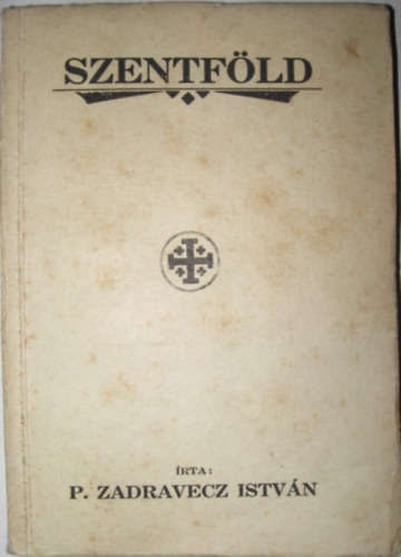 P. Zadravecz István - Szentföld