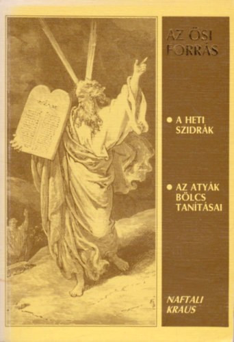 Naftali Kraus - Az si forrs (A heti szidrk-Az atyk blcs tantsai)