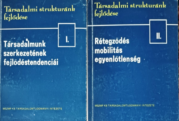 V�rnai Gy�rgyi  K�lm�n Katalin (szerk.) - T�rsadalmi strukt�r�k fejl�d�se I-II. (T�rsadalmunk szerkezet�nek fejl�d�stendenci�i + R�tegz�d�s, mobilit�s, egyenl�tlens�g)