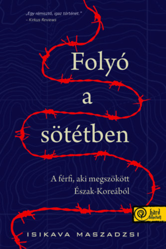 Isikava Maszadzsi - Foly a sttben - A frfi, aki megszktt szak-Korebl