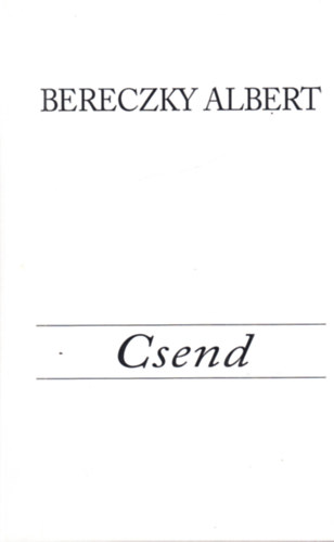 Bereczky Albert - Csend (Elmélkedések 1939-1944)