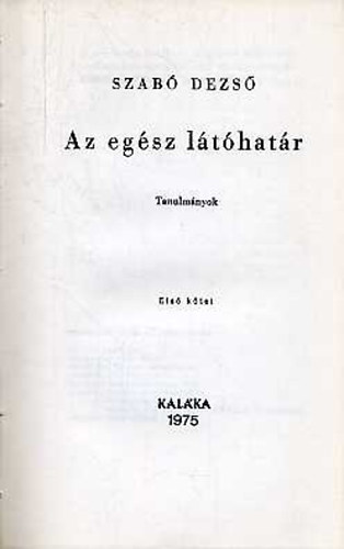 Szab� Dezs� - Az eg�sz l�t�hat�r I.