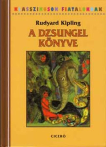 Rudyard Kipling - A dzsungel könyve (Klasszikusok fiataloknak)