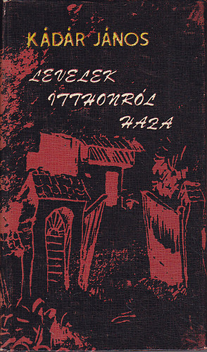 K�d�r J�nos - Levelek itthonr�l haza