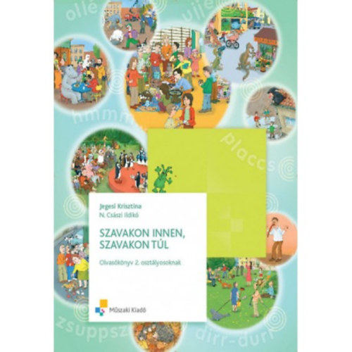 Jegesi Krisztina N. Császi Ildikó - Szavakon innen, szavakon túl - Olvasókönyv 2. osztályosoknak II. kötet