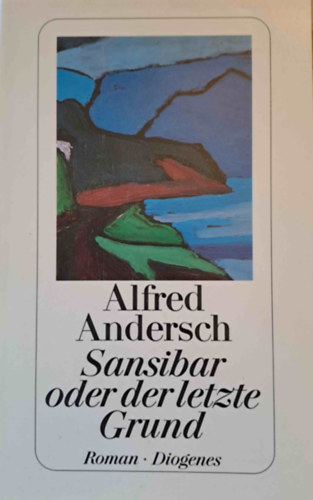 Alfred Andersch - Sansibar oder der letzte Grund