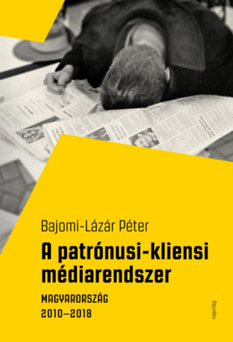 Bajomi-Lázár Péter - A patrónusi-kliensi médiarendszer
