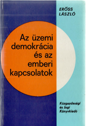 Erss Lszl - Az zemi demokrcia s az emberi kapcsolatok