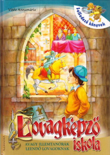 Vit�z Annam�ria - Lovagk�pz� iskola - avagy illemtan�r�k leend� lovagoknak